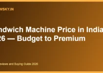 Sandwich Machine Price in India 2026 — Budget to Premium Sandwich Machine Price in India 2026 — Budget to Premium