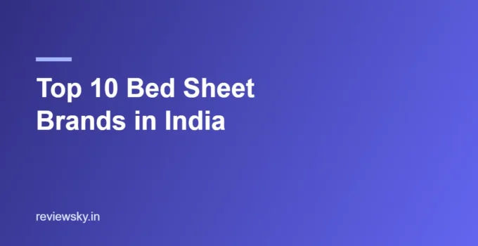 Top 10 Bed Sheet Brands in India 2026 — Reviewed & Ranked