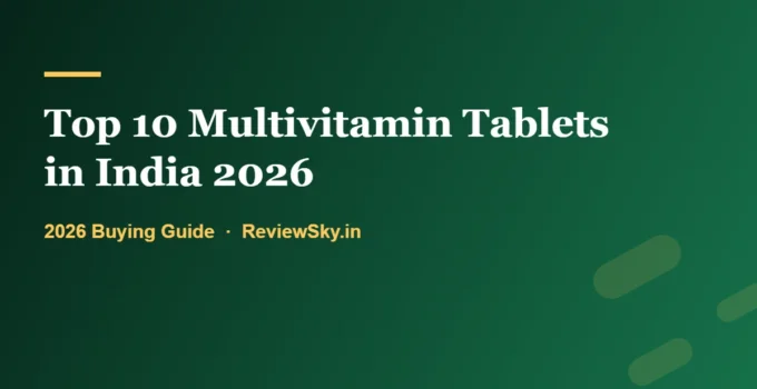 Top 10 Multivitamin Tablets in India 2026 (Ranked by Stated Criteria)
