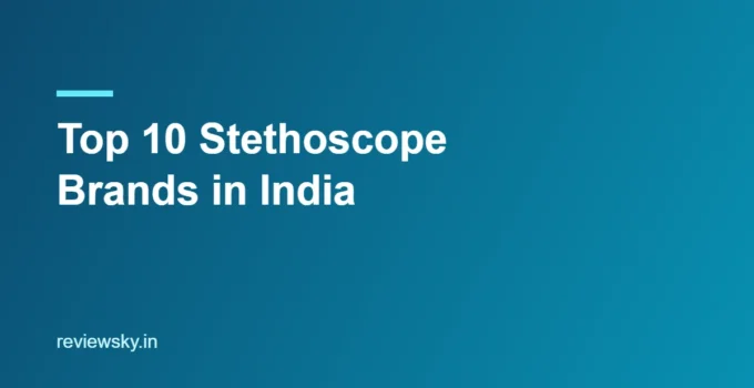 Top 10 Stethoscope Brands in India 2026 — Ranked