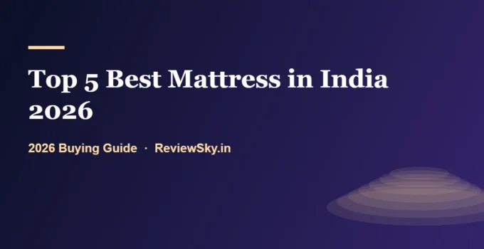 Top 5 Best Mattress in India 2026 — The Short List