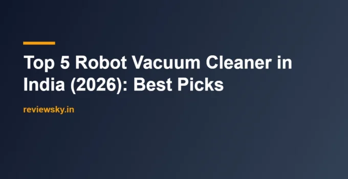 Top 5 Robot Vacuum Cleaner in India (2026): Best Picks