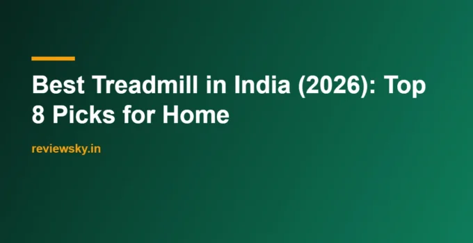 Best Treadmill in India (2026): Top 8 Picks for Home