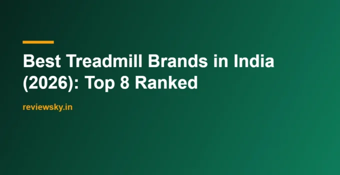 Best Treadmill Brands in India (2026): Top 8 Ranked