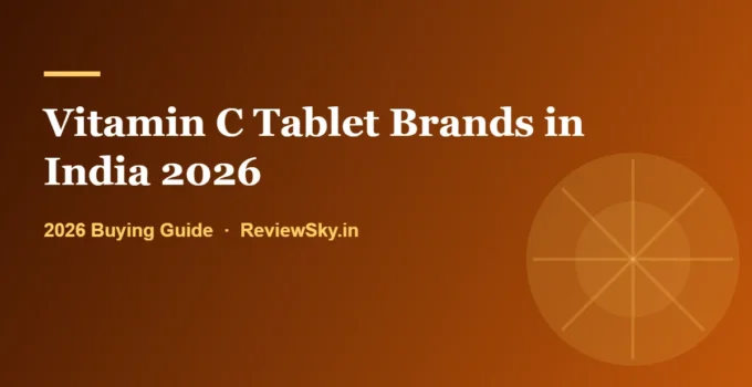 Vitamin C Tablet Brands in India 2026: Who Owns What and Who Is Best at What