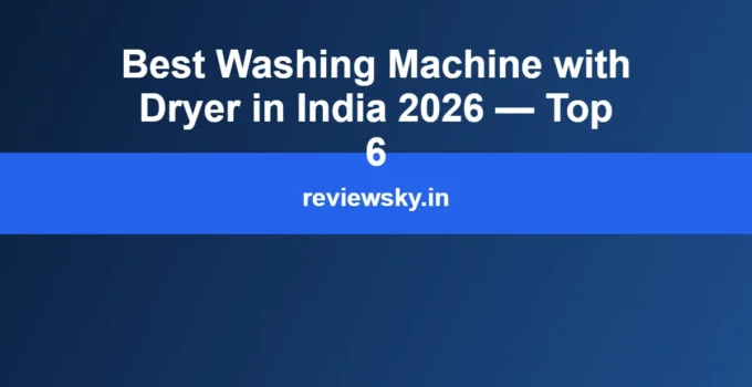 Best Washing Machine with Dryer in India 2026 — Top 6