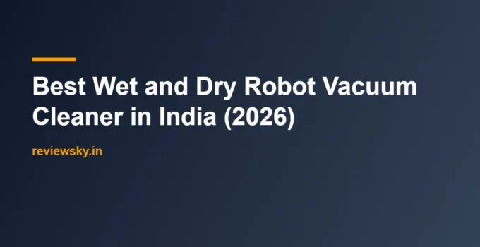 Best Wet and Dry Robot Vacuum Cleaner in India (2026)